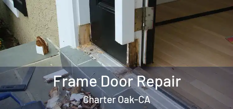 Frame Door Repair Charter Oak-CA