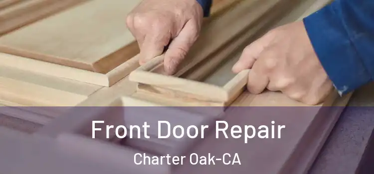Front Door Repair Charter Oak-CA